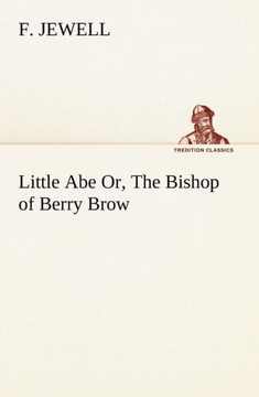 Little Abe Or, The Bishop of Berry Brow