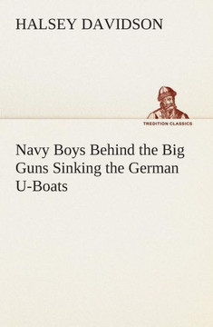 Navy Boys Behind the Big Guns Sinking the German U-Boats