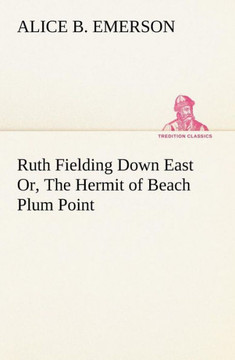 Ruth Fielding Down East Or, The Hermit of Beach Plum Point