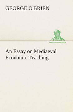 An Essay on Mediaeval Economic Teaching
