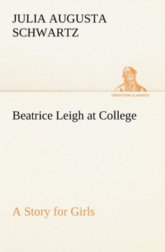 Beatrice Leigh at College A Story for Girls