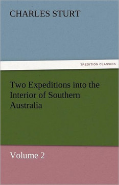 Two Expeditions into the Interior of Southern Australia - Volume 2