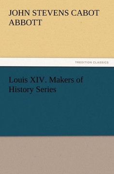 Louis XIV. Makers of History Series