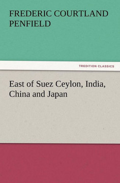 East of Suez Ceylon, India, China and Japan