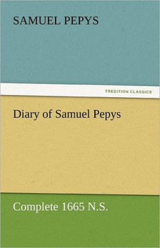 Diary of Samuel Pepys - Complete 1665 N.S.