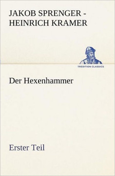 Der Hexenhammer. Erster Teil