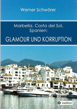 Marbella Costa del Sol Spanien: Glamour und Korruption