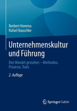 Unternehmenskultur Und Führung: Den Wandel Gestalten - Methoden, Prozesse, Tools
