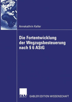 Die Fortentwicklung Der Wegzugsbesteuerung Nach § 6 Astg