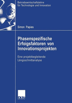 Phasenspezifische Erfolgsfaktoren Von Innovationsprojekten: Eine Projektbegleitende Längsschnittanalyse