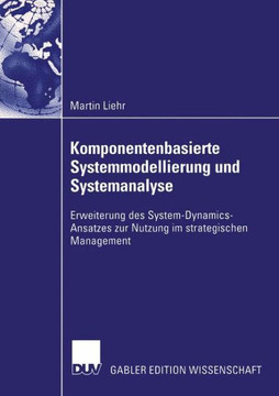 Komponentenbasierte Systemmodellierung Und Systemanalyse: Erweiterung Des System-Dynamics-Ansatzes Zur Nutzung Im Strategischen Management