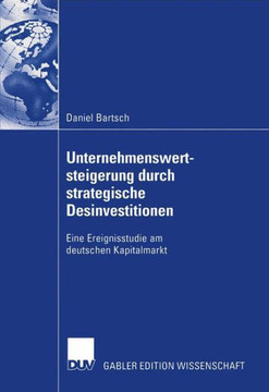Unternehmenswertsteigerung Durch Strategische Desinvestitionen: Eine Ereignisstudie Am Deutschen Kapitalmarkt