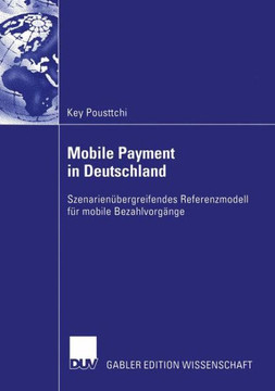 Mobile Payment in Deutschland: Szenarienübergreifendes Referenzmodell Für Mobile Bezahlvorgänge