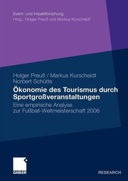 Ökonomie Des Tourismus Durch Sportgroßveranstaltungen: Eine Empirische Analyse Zur Fußball-Weltmeisterschaft 2006