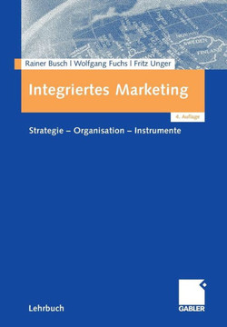 Integriertes Marketing: Strategie - Organisation - Instrumente Integriertes Marketing: Strategie - Organisation - Instrumente