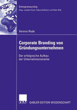Corporate Branding Von Gründungsunternehmen: Der Erfolgreiche Aufbau Der Unternehmensmarke