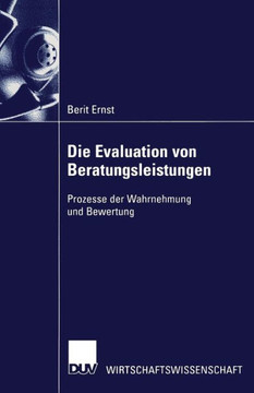 Die Evaluation Von Beratungsleistungen: Prozesse Der Wahrnehmung Und Bewertung Die Evaluation Von Beratungsleistungen: Prozesse Der Wahrnehmung Und Bewertung
