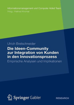 Die Ideen Community Zur Integration Von Kunden in Die Frühen Phasen Des Innovationsprozesses: Empirische Analysen Und Implikationen