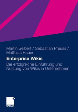 Enterprise Wikis: Die Erfolgreiche Einführung Und Nutzung Von Wikis in Unternehmen