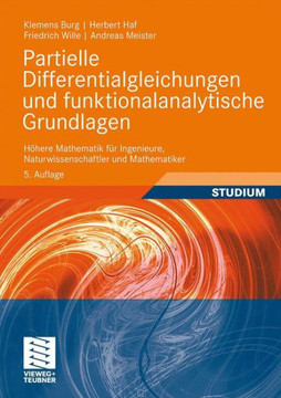 Partielle Differentialgleichungen Und Funktionalanalytische Grundlagen: Höhere Mathematik Für Ingenieure, Naturwissenschaftler Und Mathematiker