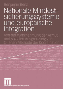 Nationale Mindestsicherungssysteme Und Europäische Integration: Von Der Wahrnehmung Der Armut Und Sozialen Ausgrenzung Zur Offenen Methode Der Koordin
