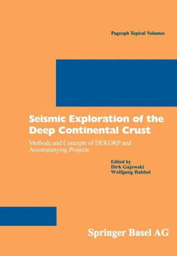 Seismic Exploration of the Deep Continental Crust: Methods and Concepts of Dekorp and Accompanying Projects
