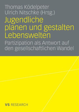 Jugendliche Planen Und Gestalten Lebenswelten: Partizipation ALS Antwort Auf Den Gesellschaftlichen Wandel