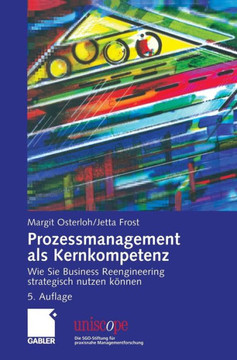 Prozessmanagement ALS Kernkompetenz: Wie Sie Business Reengineering Strategisch Nutzen Können