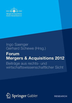 Forum Mergers & Acquisitions 2012: Beiträge Aus Rechts- Und Wirtschaftswissenschaftlicher Sicht Forum Mergers & Acquisitions 2012: Beiträge Aus Rechts- Und Wirtschaftswissenschaftlicher Sicht