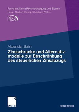 Zinsschranke Und Alternativmodelle Zur Beschränkung Des Steuerlichen Zinsabzugs