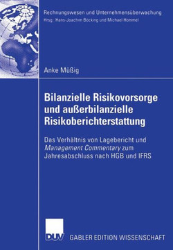 Bilanzielle Risikovorsorge Und Außerbilanzielle Risikoberichterstattung: Das Verhältnis Von Lagebericht Und Management Commentary Zum Jahresabschluss