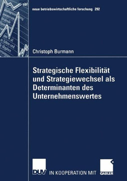 Strategische Flexibilität Und Strategiewechsel ALS Determinanten Des Unternehmenswertes