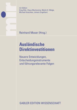 Ausländische Direktinvestitionen:: Neuere Entwicklungen, Entscheidungsinstrumente Und Führungsrelevante Folgen
