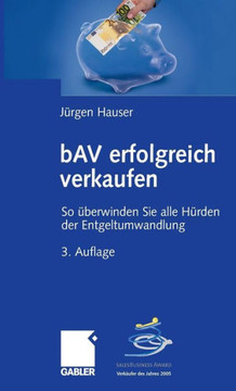 Bav Erfolgreich Verkaufen: So Überwinden Sie Alle Hürden Der Entgeltumwandlung
