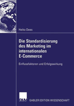 Die Standardisierung Des Marketing Im Internationalen E-Commerce: Einflussfaktoren Und Erfolgswirkung