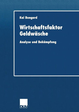 Wirtschaftsfaktor Geldwäsche: Analyse Und Bekämpfung