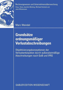 Grundsätze Ordnungsmäßiger Verlustabschreibungen: Objektivierungskonzeptionen Der Verlustantizipation Durch Außerplanmäßige Abschreibungen Nach Gob Un