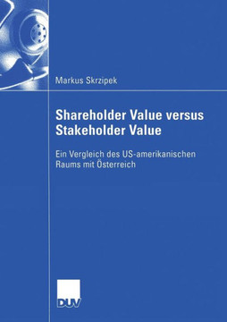 Shareholder Value Versus Stakeholder Value: Ein Vergleich Des Us-Amerikanischen Raums Mit Österreich