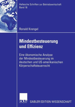 Mindestbesteuerung Und Effizienz: Eine Ökonomische Analyse Der Mindestbesteuerung Im Deutschen Und Us-Amerikanischen Körperschaftsteuerrecht
