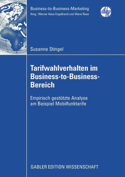 Tarifwahlverhalten Im Business-To-Business-Bereich: Empirisch Gestützte Analyse Am Beispiel Mobilfunktarife