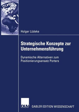 Strategische Konzepte Zur Unternehmensführung: Dynamische Alternativen Zum Positionierungsansatz Porters