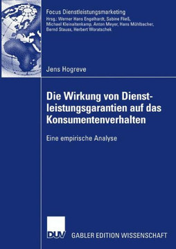 Die Wirkung Von Dienstleistungsgarantien Auf Das Konsumentenverhalten: Eine Empirische Analyse