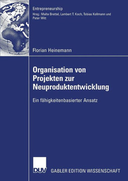 Organisation Von Projekten Der Neuproduktentwicklung: Ein Fähigkeitenbasierter Ansatz