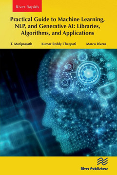 Practical Guide to Machine Learning, Nlp, and Generative Ai: Libraries, Algorithms, and Applications