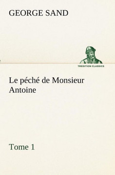 Le péché de Monsieur Antoine, Tome 1 Le péché de Monsieur Antoine, Tome 1