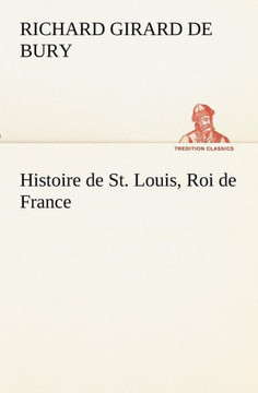 Histoire de St. Louis, Roi de France Histoire de St. Louis, Roi de France