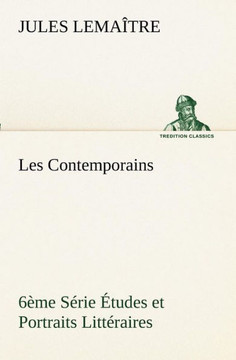 Les Contemporains, 6ème Série Études et Portraits Littéraires