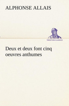 Deux et deux font cinq oeuvres anthumes