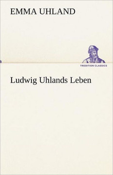 Ludwig Uhlands Leben