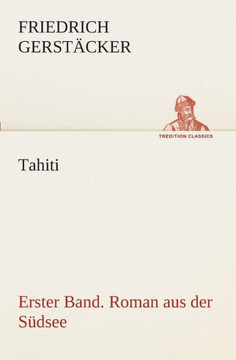Tahiti. Erster Band. Roman aus der S?see